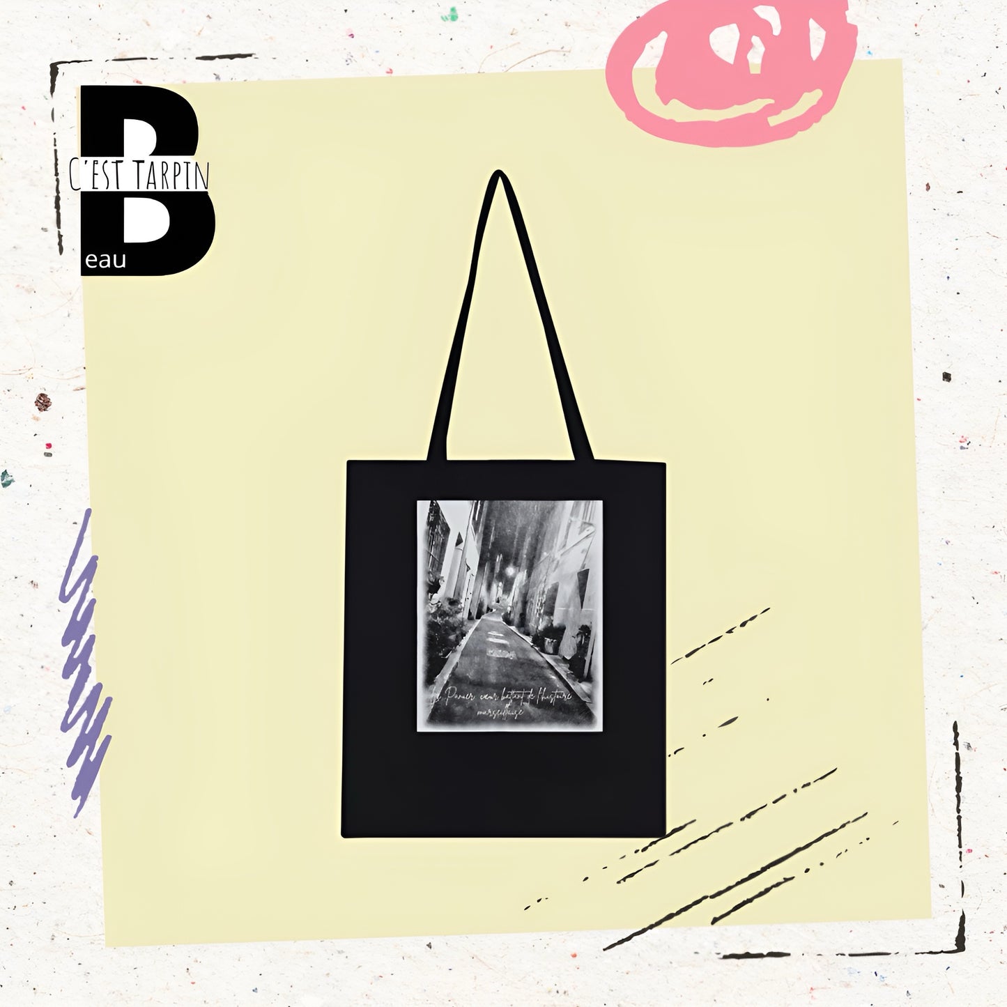 Tote Bag "C’est Tarpin Beau" - Les Rues du Panier, Marseille